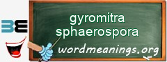 WordMeaning blackboard for gyromitra sphaerospora